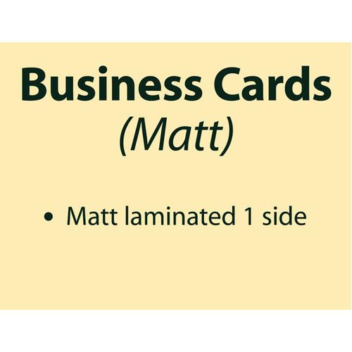 100 x Business Cards - Matt Cello 1 side -Trade - Pickup - Inc GST